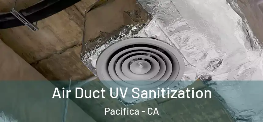  Air Duct UV Sanitization Pacifica - CA
