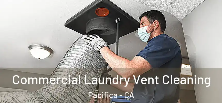  Commercial Laundry Vent Cleaning Pacifica - CA