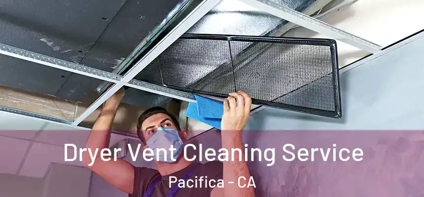 Dryer Vent Cleaning Service Pacifica - CA