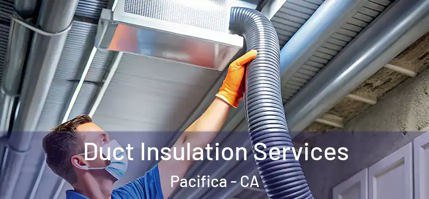 Duct Insulation Services Pacifica - CA