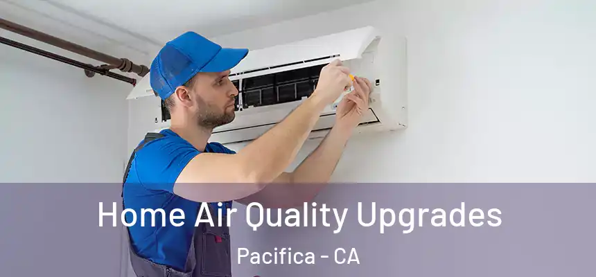  Home Air Quality Upgrades Pacifica - CA