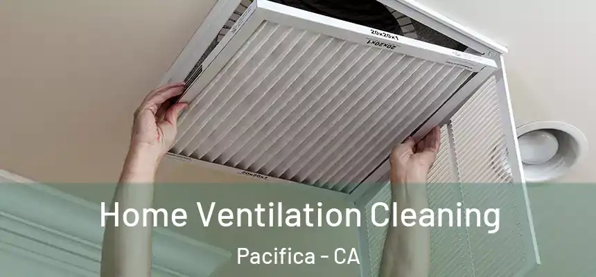 Home Ventilation Cleaning Pacifica - CA