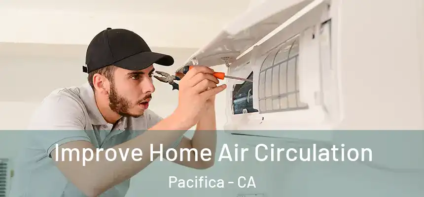  Improve Home Air Circulation Pacifica - CA