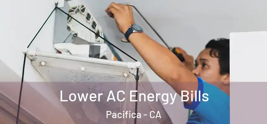 Lower AC Energy Bills Pacifica - CA