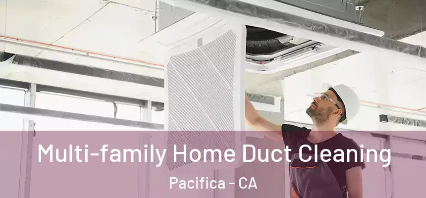 Multi-family Home Duct Cleaning Pacifica - CA