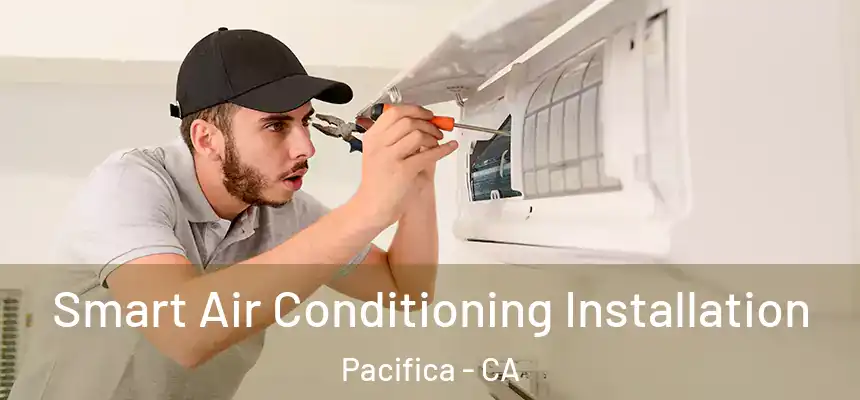Smart Air Conditioning Installation Pacifica - CA