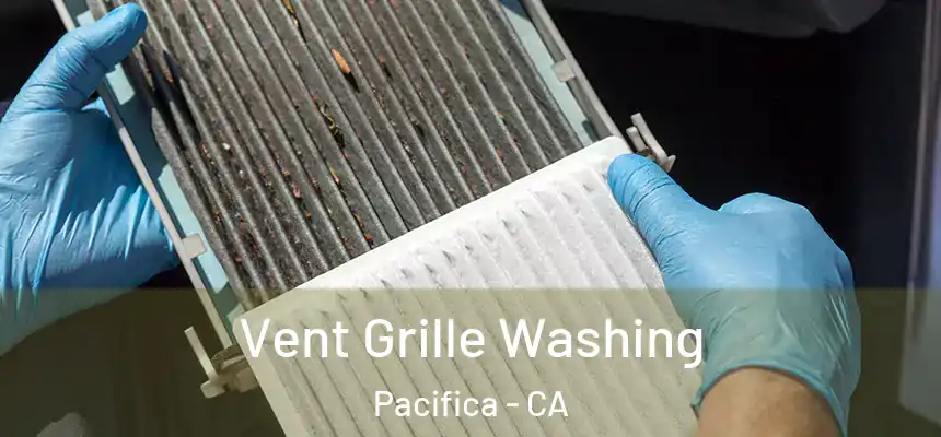 Vent Grille Washing Pacifica - CA