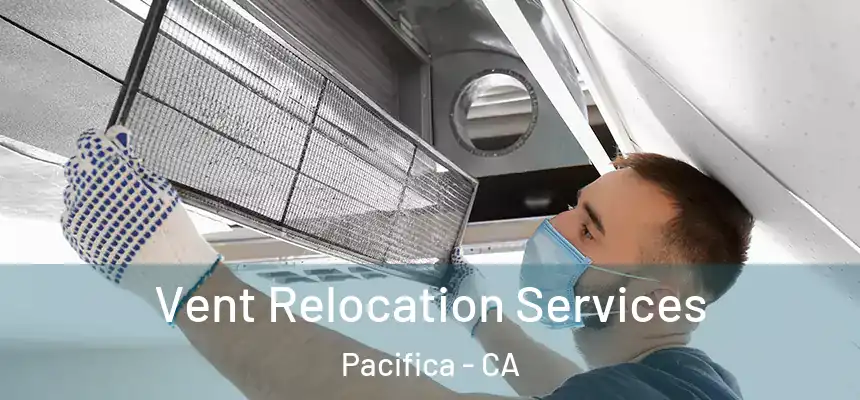  Vent Relocation Services Pacifica - CA