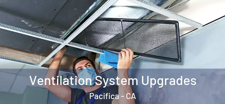  Ventilation System Upgrades Pacifica - CA
